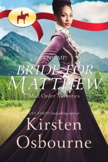 RNWMP: Bride for Matthew (Mail Order Mounties Book 9) Read online