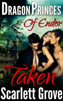 Taken (Dragon Shifter Menage Paranormal Romance) (Dragon Princes Of Endor Book 1) Read online