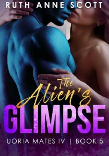 The Alien's Glimpse (Uoria Mates IV Book 5) Read online