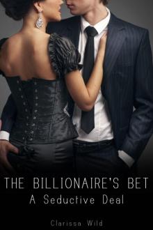 The Billionaire's Bet: A Seductive Deal Read online