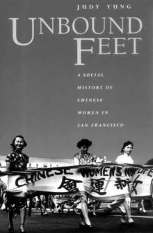 Unbound Feet: A Social History of Chinese Women in San Francisco Read online