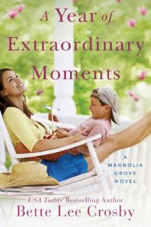 A Year of Extraordinary Moments (A Magnolia Grove Novel) Read online