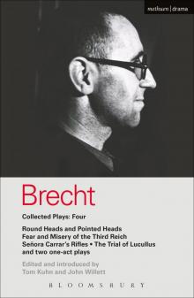 Brecht Collected Plays: 4: Round Heads & Pointed Heads; Fear & Misery of the Third Reich; Senora Carrar's Rifles; Trial of Lucullus; Dansen; How Much Is ... and Misery ,  Carr (World Classics) Read online