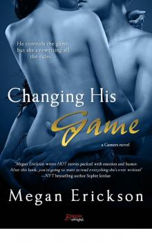 Changing His Game (Gamers #1) Read online