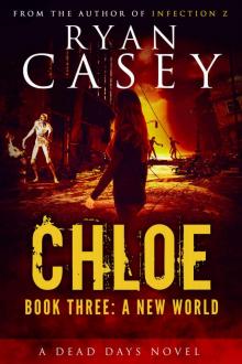 Chloe Zombie Apocalypse series (Book 3): Chloe (A New World) Read online