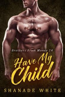Have My Child: BWWM Romance (Brothers From Money Book 14) Read online