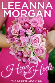 Head Over Heels (The Bridesmaids Club Book 3) Read online