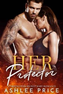 Her Protector: A Firefighter Secret Baby Romance Read online