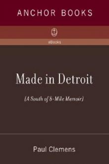 Made in Detroit: A South of 8 Mile Memoir Read online