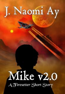 Mike v2.0 (A Firesetter Short Story) Read online