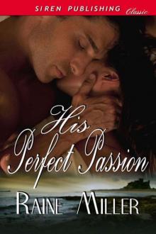 Miller, Raine - His Perfect Passion (Siren Publishing Classic) Read online