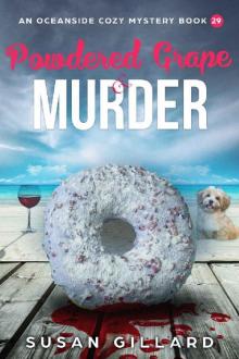 Powdered Grape & Murder: An Oceanside Cozy Mystery - Book 29 Read online