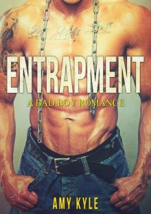 ROMANCE: BAD BOY ROMANCE: Entrapment ( Alpha Bad Boy College Romance Book 1) (Contemporary New Adult Alpha Male Romance) Read online