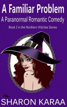 Sharon Karaa - A Familiar Problem (Northern Witches #2) Read online
