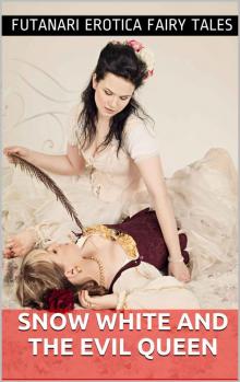 Snow White and the Evil Queen (Futanari Erotica Fairy Tales) Read online