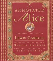 The Annotated Alice: The Definitive Edition (The Annotated Books) Read online