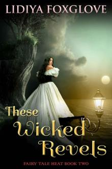 These Wicked Revels (Fairy Tale Heat Book 2) Read online