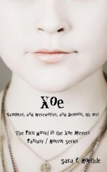 Xoe: or Vampires, and Werewolves, and Demons, oh my! (Xoe Meyers Young Adult Fantasy/Horror Series) Read online