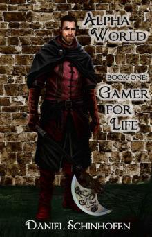 Alpha World Book One: Gamer for Life Read online