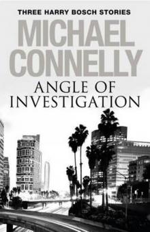 Angle of Investigation: Three Harry Bosch Stories Read online