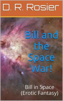 Bill and the Space War! (Bill in Space (Erotic Fantasy)) Read online