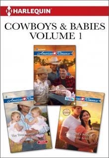 Cowboys & Babies Volume 1 From Harlequin: The Texas Ranger's TwinsA Baby in the BunkhouseA Cowgirl's Secret Read online