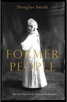 Former People: The Final Days of the Russian Aristocracy Read online