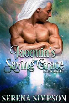 Joaquin's Saving Grace (Alien Mates Book Five 5) Read online
