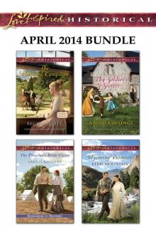 Love Inspired Historical April 2014 Bundle: The Husband CampaignThe Preacher's Bride ClaimThe Soldier's SecretsWyoming Promises Read online