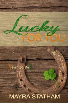 Lucky For You (Never Too Late Book 3) Read online