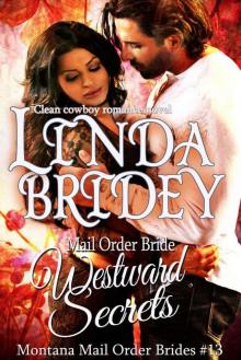 Mail Order Bride - Westward Secrets: A Clean Cowboy Romance Novel (Montana Mail Order Brides Book 13) Read online