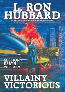 Mission Earth Volume 9: Villainy Victorious Read online