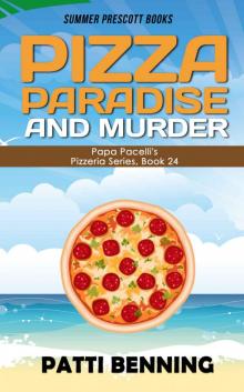 Pizza, Paradise, and Murder (Papa Pacelli's Pizzeria Series Book 24) Read online