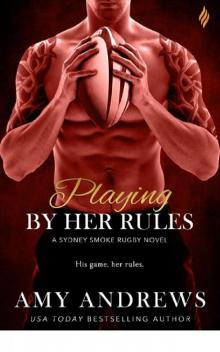 Playing By Her Rules (Sydney Smoke Rugby Series) Read online