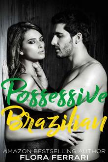 Possessive Brazilian: An Older Man Younger Woman Romance (A Man Who Knows What He Wants Book 75) Read online