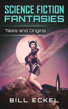 Science Fiction Fantasies: Tales and Origins Read online