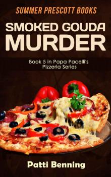 Smoked Gouda Murder: Book 5 in Papa Pacelli's Pizzeria Series Read online