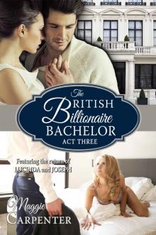 The British Billionaire Bachelor, Act Three Read online