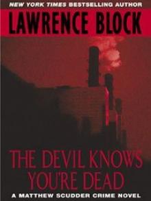 The Devil Knows You're Dead: A MATTHEW SCUDDER CRIME NOVEL (Matthew Scudder Mysteries) Read online