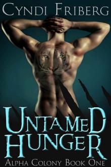 Untamed Hunger (Alpha Colony Book 1) Read online