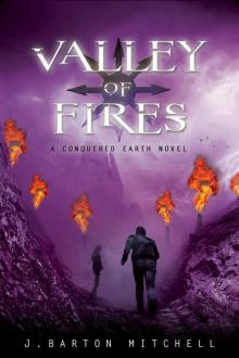 Valley of Fires: A Conquered Earth Novel (The Conquered Earth Series) Read online
