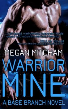 Warrior Mine: A Base Branch novel Read online
