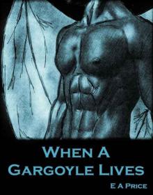 When a Gargoyle Lives (Gargoyles Book 2) Read online