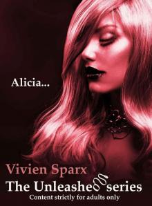 Alicia... The Unleashed Series (Erotica) Read online