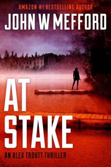 AT Stake (An Alex Troutt Thriller, Book 7) (Redemption Thriller Series 19) Read online