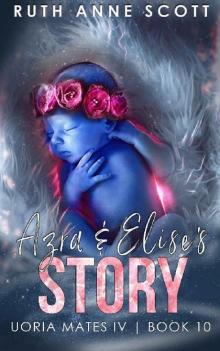 Azra & Elise’s Story (Uoria Mates IV Book 10) Read online