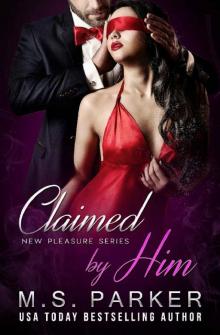 Claimed by Him (New Pleasures Book 1) Read online