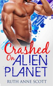 Crashed on Alien Planet: A Sci-fi Alien Warrior Invasion Abduction Romance Read online