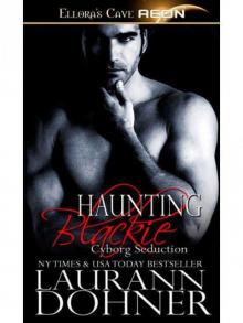 Haunting Blackie: 8 (Cyborg Seduction) Read online