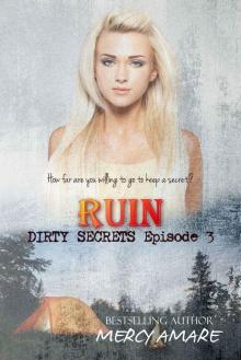 Ruin (Dirty Secrets Book 3) Read online
